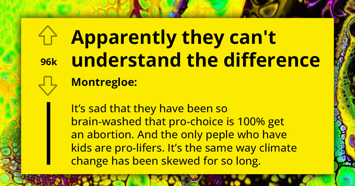 Person Clearly Doesn't Understand the Difference Between Pro-Life and Pro-Choice but Instead Says They Are Pro-Education