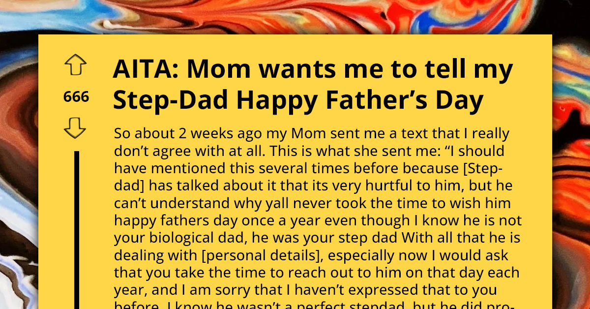 Young Man Doesn't Want To Wish Stepdad Happy Father's Day Due To Past Rudeness, Mom Insists