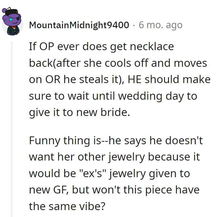 Planning to save the returned necklace for the wedding day—nothing says 'something old' like recycled ex-jewelry chic!