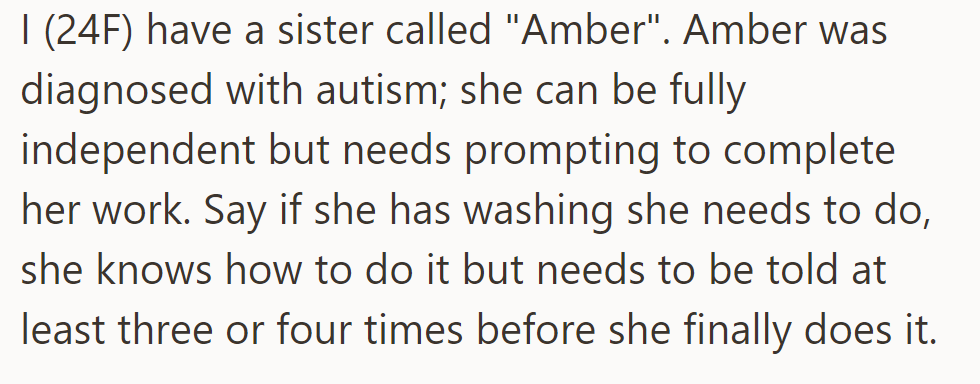 OP has a sister named Amber, who, though independent, requires multiple reminders to complete tasks due to her autism.