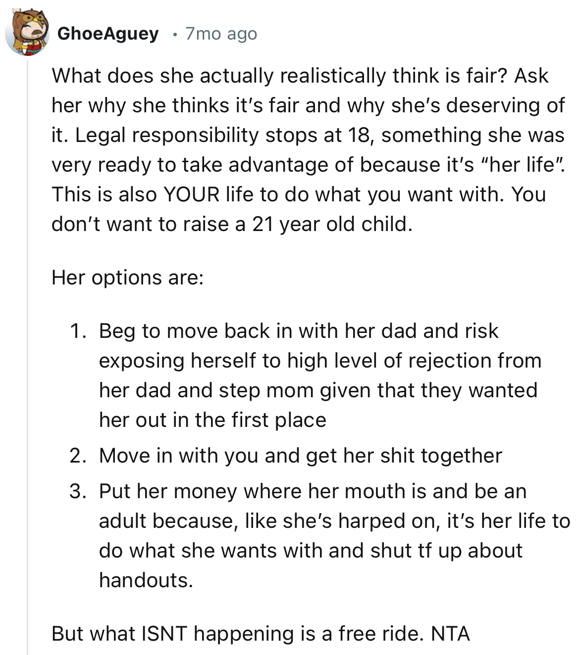 “Legal responsibility stops at 18, something she was very ready to take advantage of because it’s “her life.” This is also YOUR life to do what you want with.”