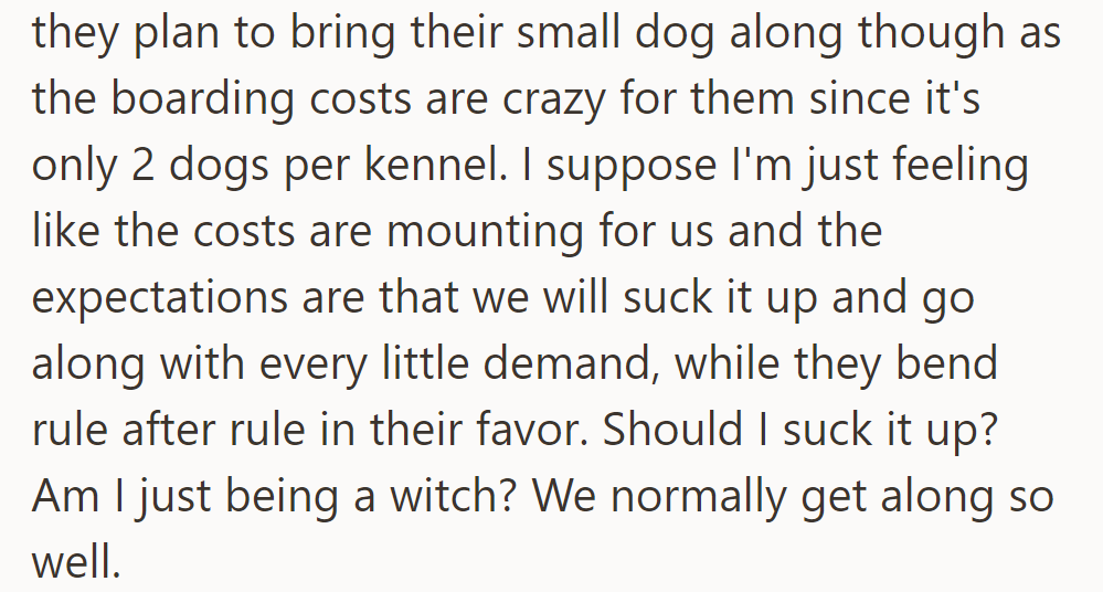 Boyfriend revealed they'll bring their small dog, increasing their costs. She feels pressured and unfairly treated.