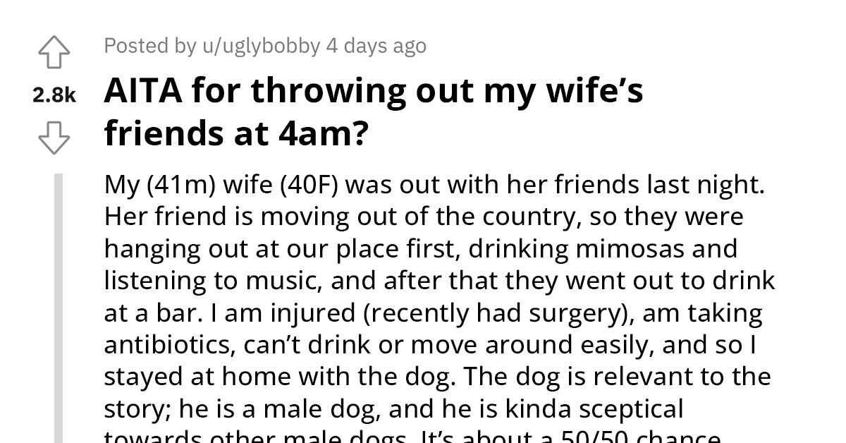 Redditor Throws His Wife and Her Friends Out at 4 A.M. After They Brought Along a Dog That Clashed with Theirs