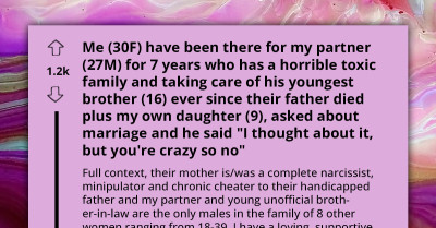 Selfless Woman Spends Seven Years Helping Her Partner With His Toxic Family, Now He Says He Won't Marry Her Because She's Crazy