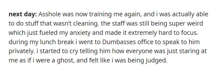 The next day, Assh*le resumed training, but the staff's strange behavior heightened OP's anxiety. During lunch, she told Dumbass about feeling like an outcast due to judgmental stares.