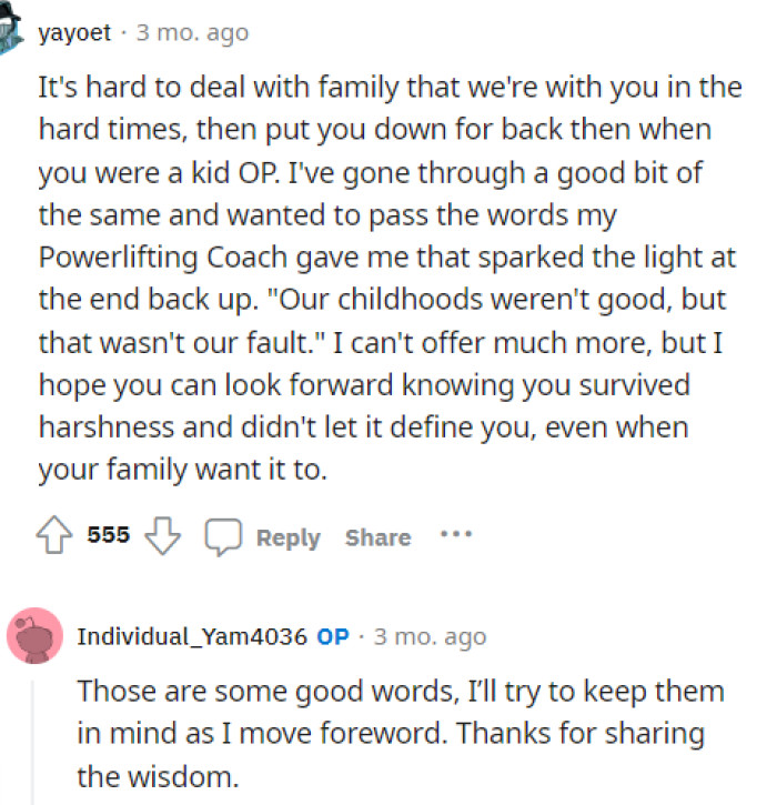 Many people have had rough childhoods, but we aren't going to let it diminish our shine, and OP shouldn't either.