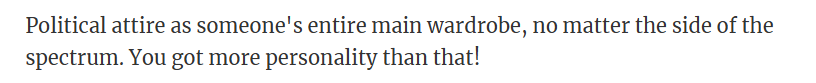 Wearing only political attire is limiting—show off your personality!