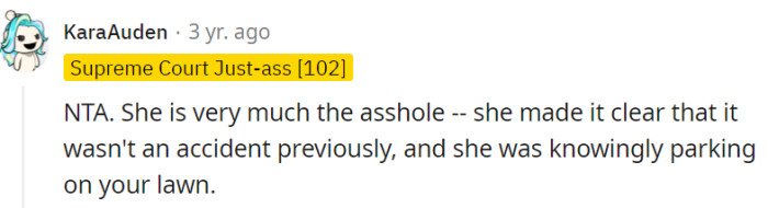 Her parking antics were no accident; she knowingly turned OP's lawn into her personal parking spot, fully embracing her inner 