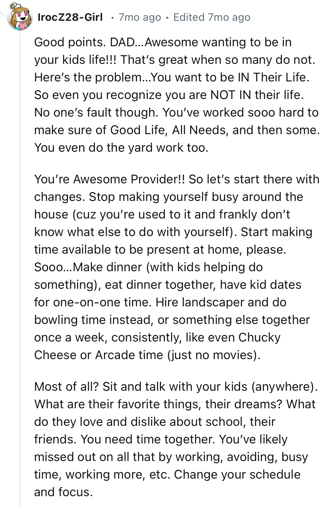 OP has been working so hard that he’s missed out on his kids' lives. The best solution will be to spend more time with them as much as he can.