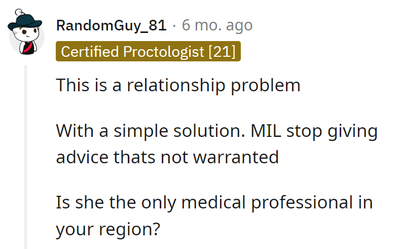 MIL, cease unneeded advice. Is she the sole medical guru in town?