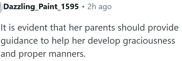 Her parents should guide her toward developing good manners and graciousness.