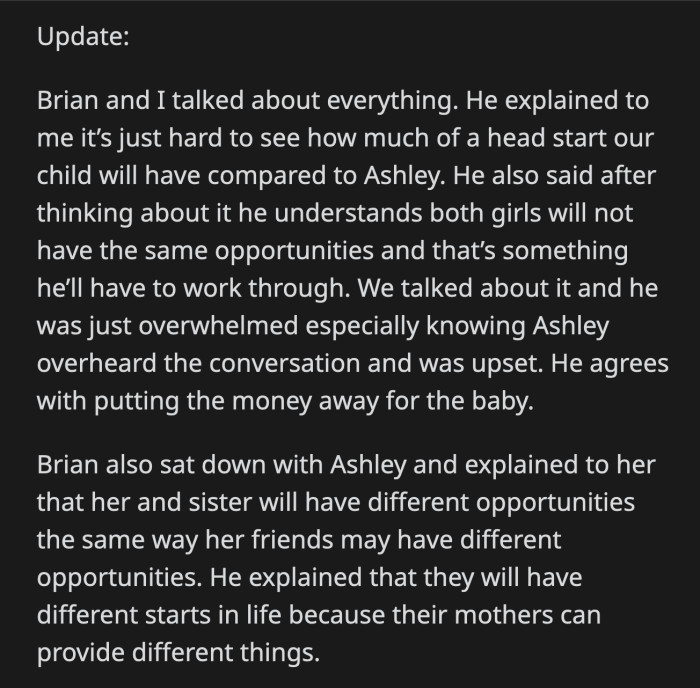 OP and Brian had a serious conversation. He accepted OP's explanation but admitted that he is having a difficult time accepting that his daughters will have different starting points.
