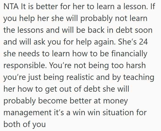 She needs to learn financial responsibility on her own, or she’ll never stop relying on others for bailouts.
