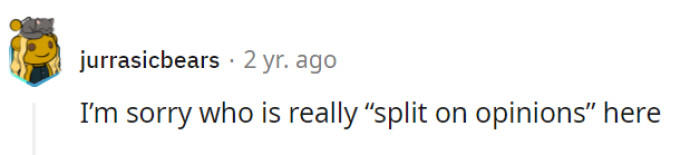 Opinions among the individual's friends regarding the situation with his wife are divided, causing uncertainty for him as he navigates through differing viewpoints.