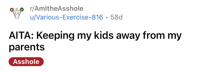 The OP asked if he's an a**hole for keeping his kids away from his parents.