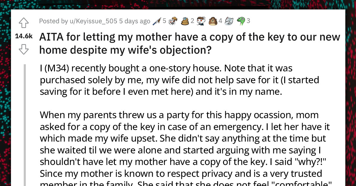 Redditor's Wife Upset After He Gave A Copy Of The Key To Their New House To His Mom