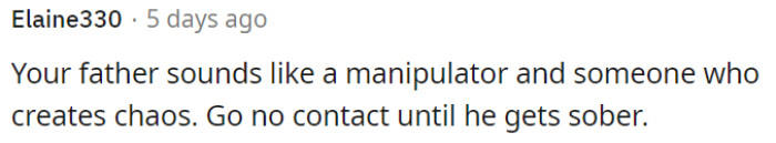 OP's dad seems manipulative and chaotic