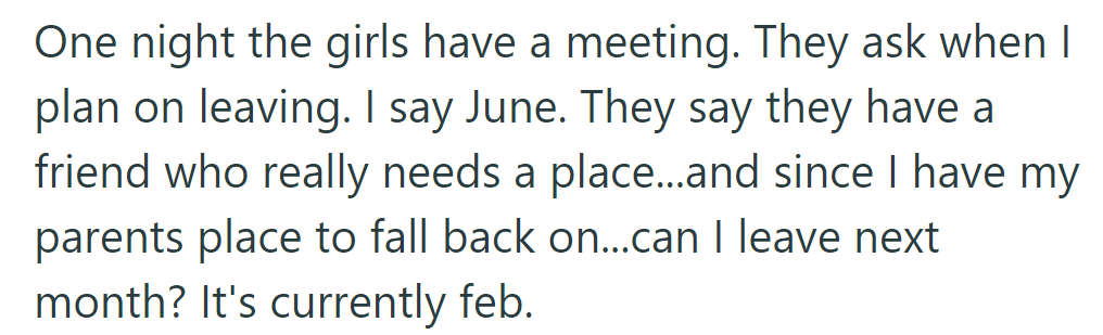 During a meeting, the girls ask OP to leave by March to accommodate a friend.