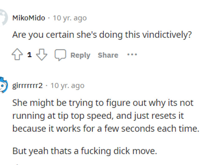 It seems that some people agreed that OP's roommate might have had a reason for doing this.