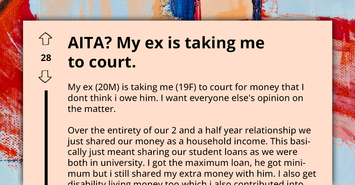 Redditor Seeks Advice After Her Ex-Boyfriend Takes Her To Court Over £300 He Believes She Owes Him