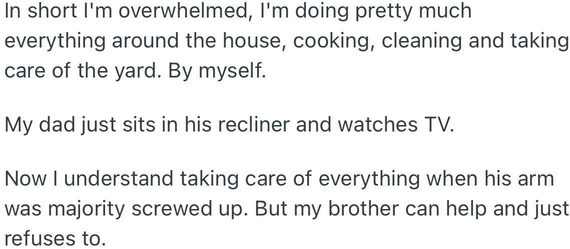 OP is burdened with having to work a full-time job and clean up after two grown men. Though she understands her dad’s inability to assist, she can't make sense of her brother’s reasons.