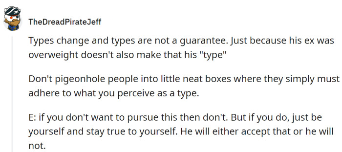 Maybe he likes people based on who they are instead of solely how they look