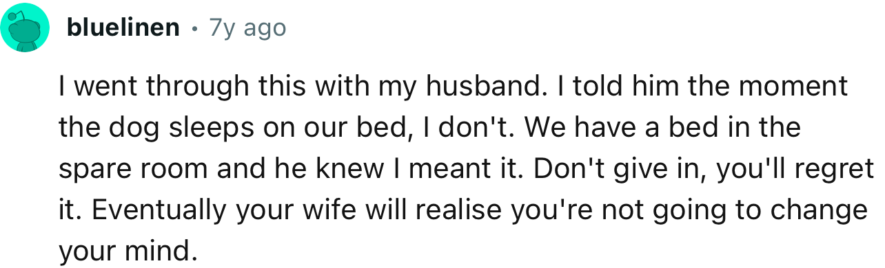 “Don't Give In; You'll Regret It. Eventually, Your Wife Will Realize You're Not Going to Change Your Mind.”