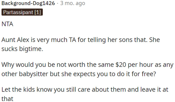 It's unjust that OP's aunt considers babysitting to have no value but still anticipates receiving it without charge.