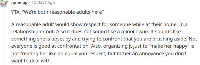 Yep, because clearly, you're not both adults here. Compromise because it's her place anyway.
