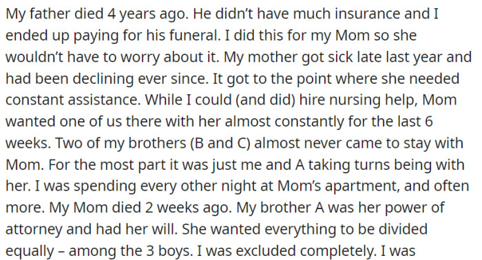 After paying for their father's funeral and providing constant care for their sick mother, OP and one brother (A) were primarily responsible, while the other two brothers (B and C) were largely absent.