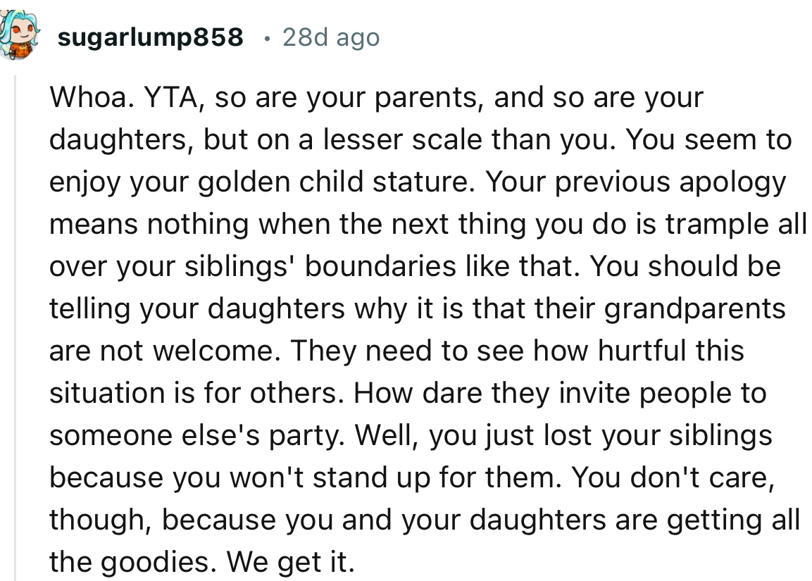 “You should be telling your daughters why it is that their grandparents are not welcome. They need to see how hurtful this situation is for others.”