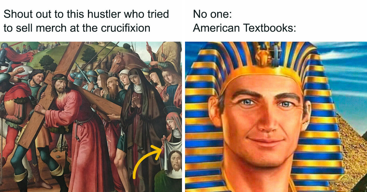 50 Images With Hilarious And Accurate Details About History That Will Make You Yearn For More