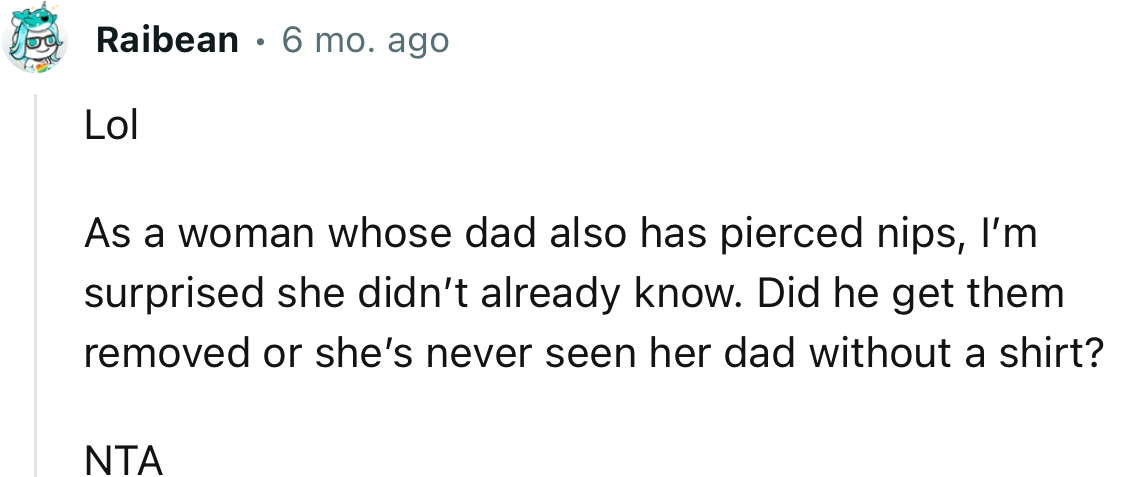 “As a woman whose dad also has pierced nips, I’m surprised she didn’t already know.”