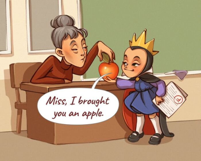 12. Does that apple contain poison, The Evil Queen? She’s so cunning.