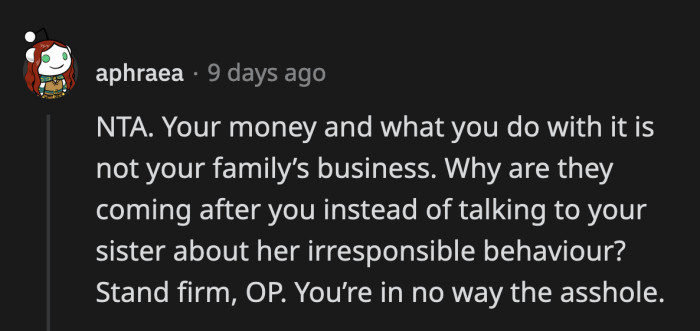 OP's sister is the source of all the problems she has, but it's somehow all OP's fault.