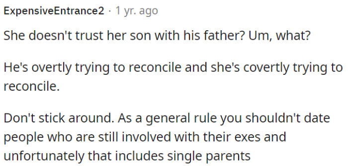 Do not date someone who is still entangled with their ex, especially if they are a single parent.