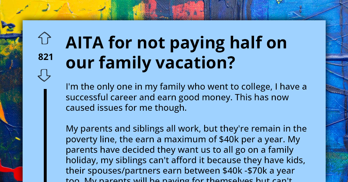 Redditor Grapples With Pressure To Fund Family Vacation, Family Expect Them To Do It Because They Earn Well