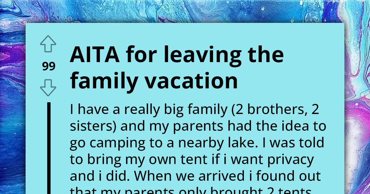Parents Tell Son to Bring Tent If He Wants Privacy During Their Camping Trip, Leaves After Being Told to Give Up Tent for Sister