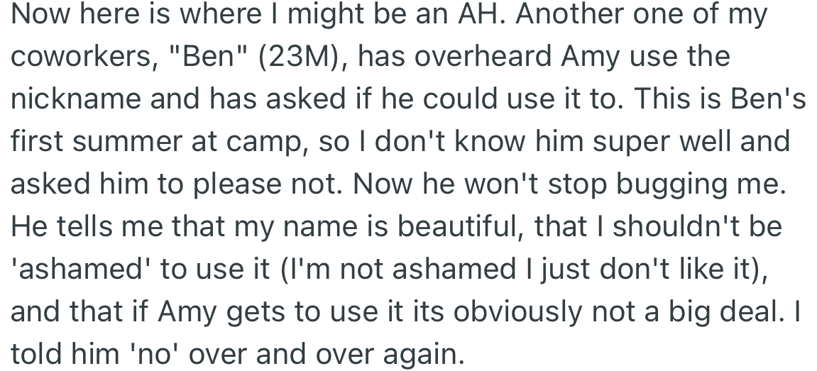 A new camp staff member (Ben) asked if he could address OP by the same nickname, but she refused. He kept bugging her to let him call her by her name, but OP’s answer remained “NO.”