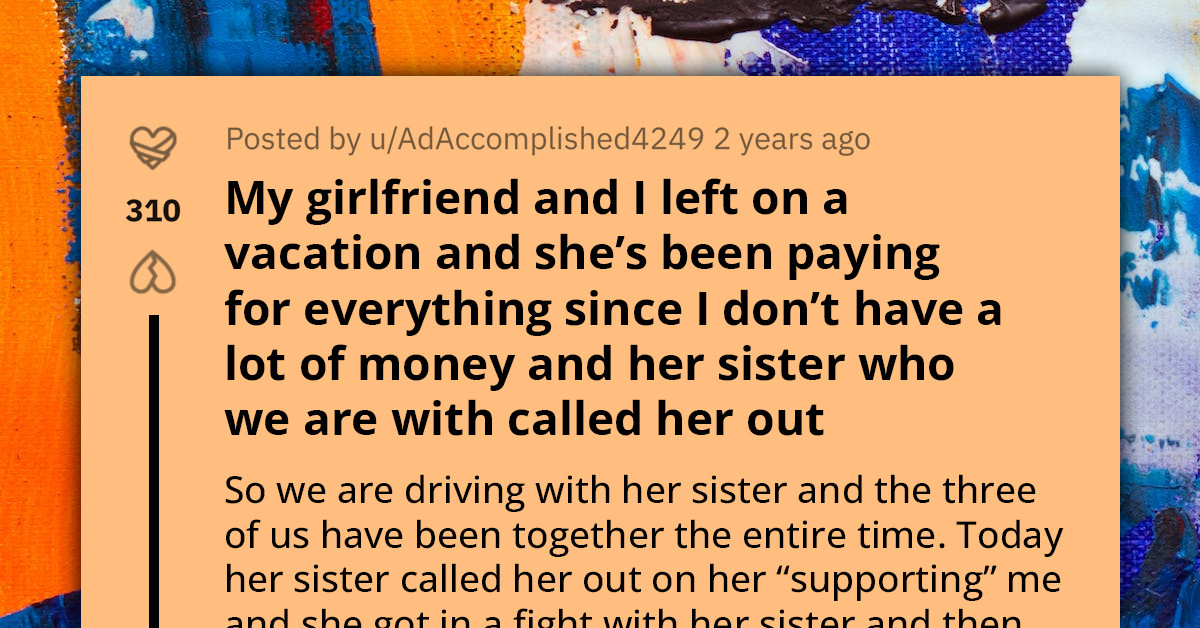 Sister Upset Over Sibling Covering Boyfriend's Vacation Expenses, Leaves Them Stranded