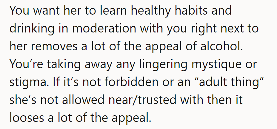 NTA. Drinking with parents demystifies alcohol and kills the forbidden allure.