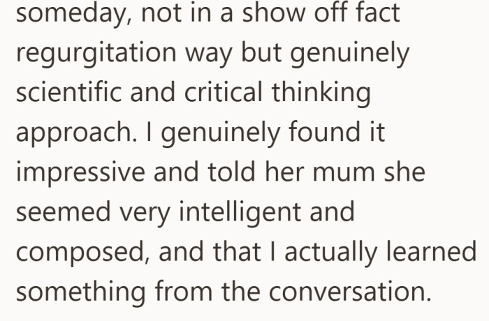 The discussion left such a good impression that she told the girl’s mother how much she admired her daughter’s intelligence and calm attitude.
