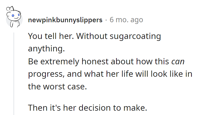 Paint the worst, let her decide.