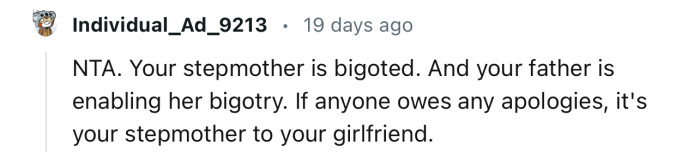 “Your stepmother is bigoted. And your father is enabling her bigotry.”