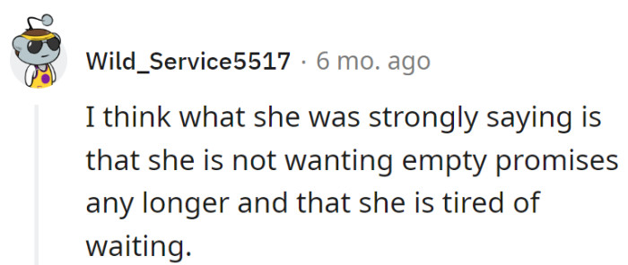She's over empty promises and tired of playing the waiting game.