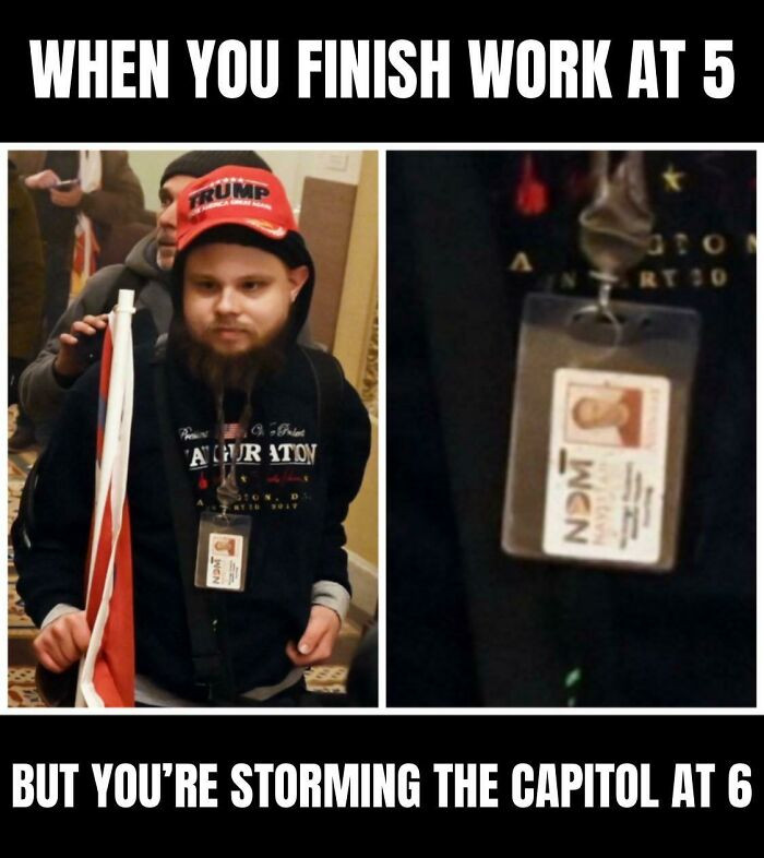 "When You Finish Work At 5 But You’re Storming The Capitol Building At 6"