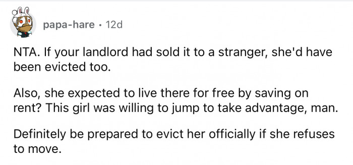 This is exactly what I was thinking. She'd be evicted either way by the landlord.