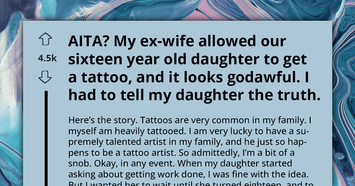 Father And 16-Year-Old Daughter Square Off After She Connived With Her Mom To Get Tattoo Behind His Back