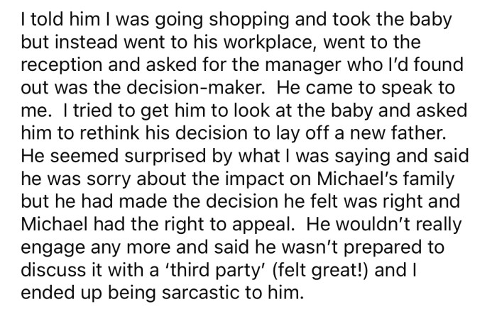 The OP went to her husband's workplace and confronted his boss, trying to use the baby to make him feel guilty.