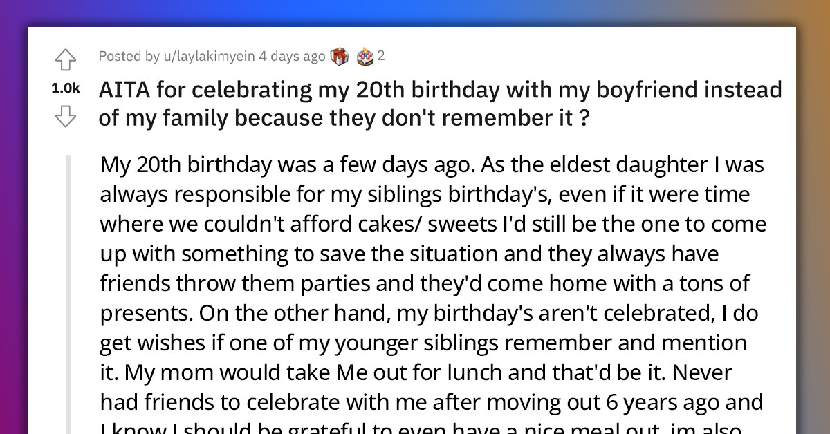 Girl Celebrates 20th Birthday With Boyfriend Because Family Didn't Remember It